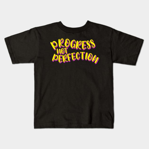 Progress Not Perfection Kids T-Shirt by ardp13